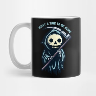 What a time to be alive Mug